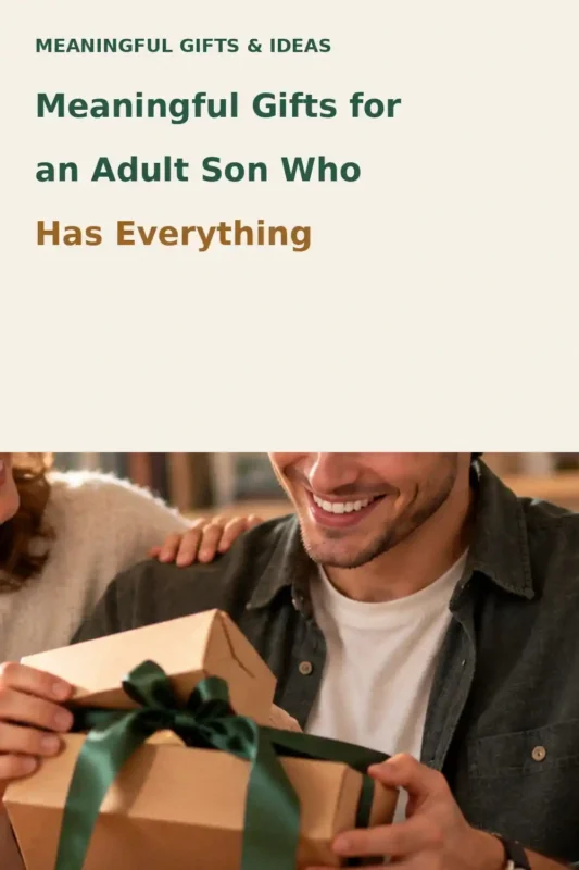 Meaningful gift ideas for an adult son who has everything.